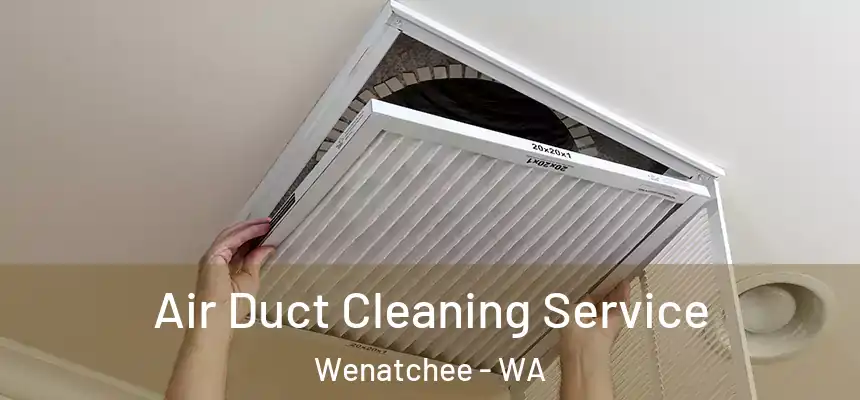  Air Duct Cleaning Service Wenatchee - WA