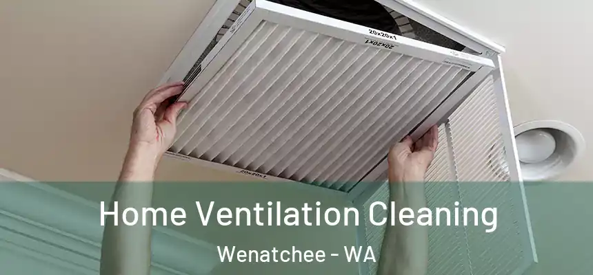  Home Ventilation Cleaning Wenatchee - WA