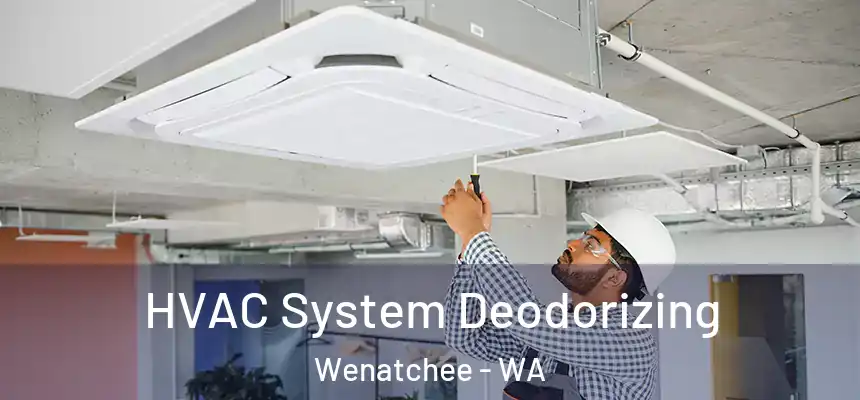  HVAC System Deodorizing Wenatchee - WA