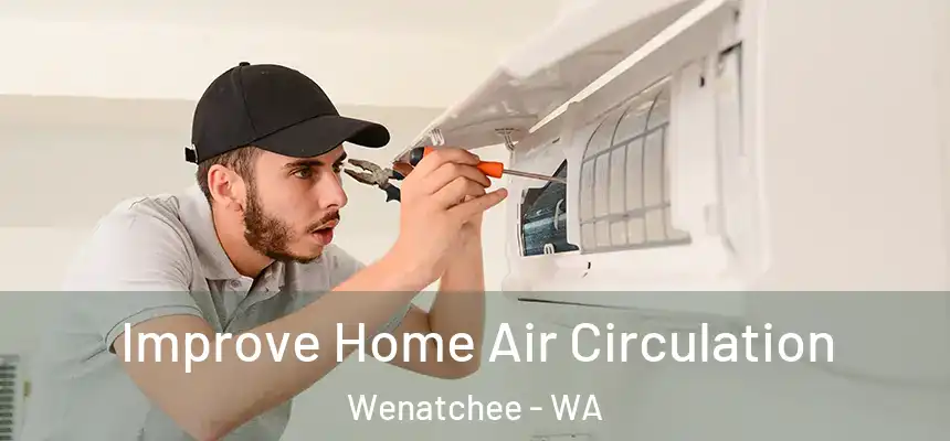  Improve Home Air Circulation Wenatchee - WA