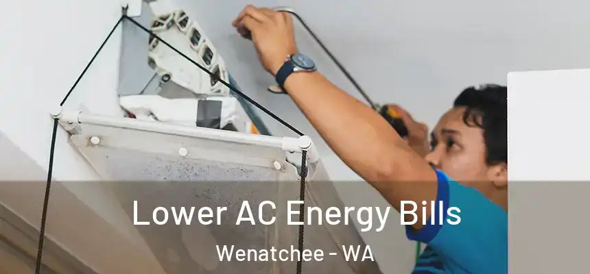 Lower AC Energy Bills Wenatchee - WA