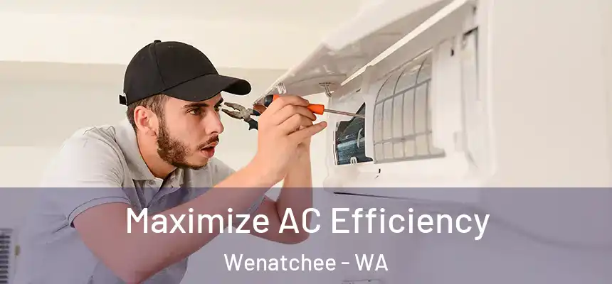 Maximize AC Efficiency Wenatchee - WA