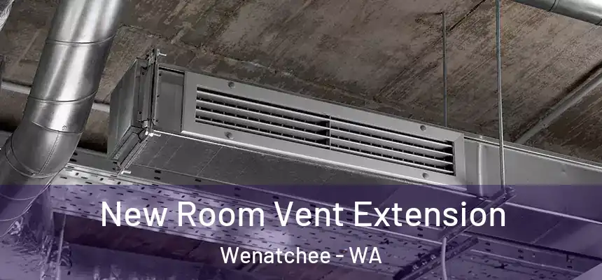 New Room Vent Extension Wenatchee - WA