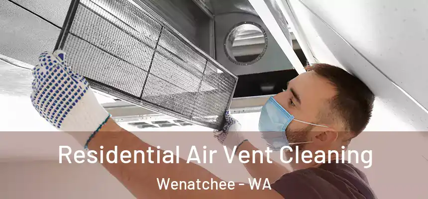 Residential Air Vent Cleaning Wenatchee - WA